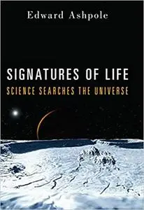 Signatures of Life: Science Searches the Universe