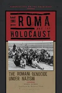The Roma and the Holocaust: The Romani Genocide under Nazism