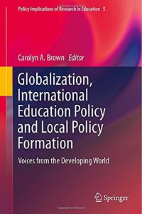 Globalization, International Education Policy and Local Policy Formation: Voices from the Developing World [Repost] 