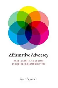 Affirmative Advocacy: Race, Class, and Gender in Interest Group Politics