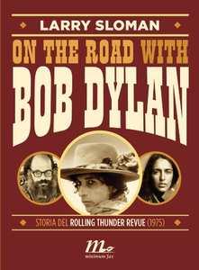 On the road with Bob Dylan. Storia del Rolling Thunder Revue (1975) - Larry Sloman