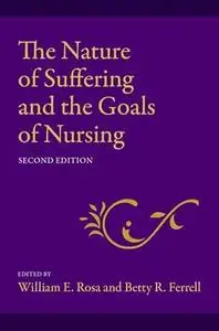 The Nature of Suffering and the Goals of Nursing, 2nd Edition