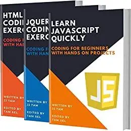 LEARN JAVASCRIPT QUICKLY AND CODING EXERCISES - HTML AND JQUERY: Coding For Beginners