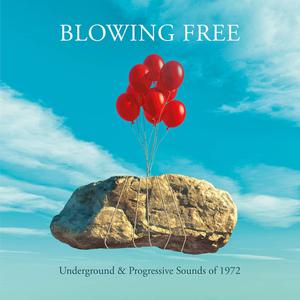 VA - Blowing Free: Underground and Progressive Sounds Of 1972 (2022)