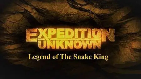 Travel Ch. - Expedition Unknown: Legend of the Snake King (2018)