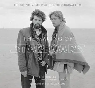 The Making of Star Wars: The Definitive Story Behind the Original Film (Repost)