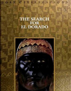 The Search for El Dorado (Lost Civilizations Series)