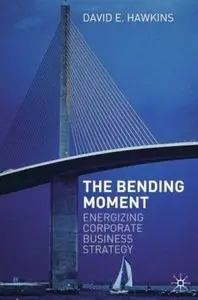 The Bending Moment: Energizing Corporate Business Strategy (Repost)