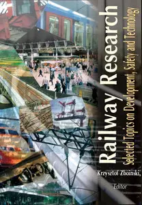 "Railway Research: Selected Topics on Development, Safety and Technology" ed. by Krzysztof Zboinski