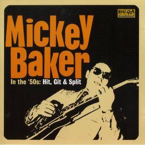 Mickey Baker - In the 50s: Hit, Git & Split (2007) {Rev-Ola Bandstand CRBAND29 rec 1952-1956}