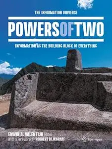 Powers of Two: The Information Universe — Information as the Building Block of Everything (Repost)