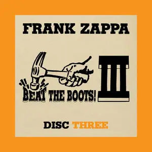Frank Zappa - Beat The Boots! III (2009) {6CD Set, Zappa Records Digital Downloads}