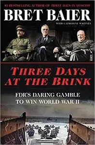 Three Days at the Brink: FDR's Daring Gamble to Win World War II