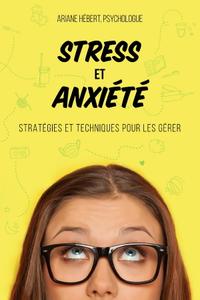 Ariane Hébert, "Stress et anxiété: Stratégies et techniques pour les gérer"