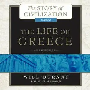 The Life of Greece: The Story of Civilization, Volume 2 [Audiobook]