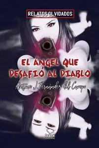 «El ángel que desafió al diablo» by Antonio Javier Fernández Del Campo
