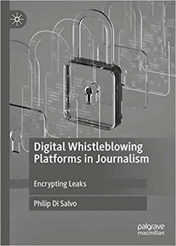 Digital Whistleblowing Platforms in Journalism: Encrypting Leaks