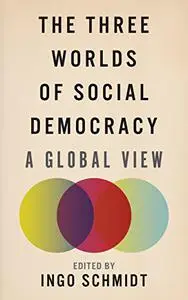 The Three Worlds of Social Democracy: A Global View