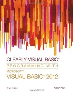Clearly Visual Basic: Programming with Microsoft Visual Basic 2012 (repost)