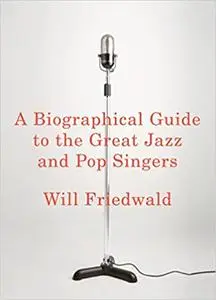 A Biographical Guide to the Great Jazz and Pop Singers