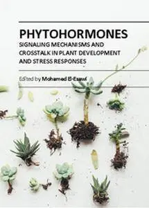 "Phytohormones: Signaling Mechanisms and Crosstalk in Plant Development and Stress Responses" ed. by Mohamed El-Esawi