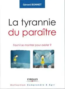 Gérard Bonnet, "La tyrannie du paraître: Faut-il se montrer pour exister ?"