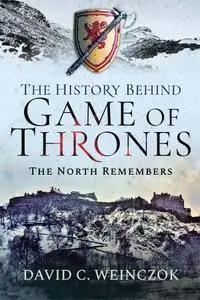 The History Behind Game of Thrones The North Remembers