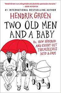 Two Old Men and a Baby: Or, How Hendrik and Evert Get Themselves into a Jam