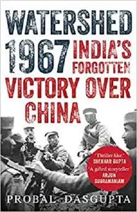 WATERSHED 1967 : Indias Forgotten Victory Over China