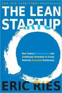 The Lean Startup: How Today's Entrepreneurs Use Continuous Innovation to Create Radically Successful Businesses (Repost)