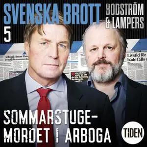 «Svenska brott S1A5 Sommarstugemordet i Arboga» by Thomas Bodström,Lars Olof Lampers