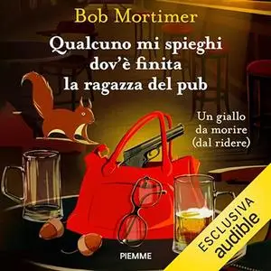 «Qualcuno mi spieghi dov'è finita la ragazza del pub - Un giallo da morire» by Bob Mortimer