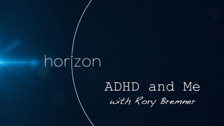 BBC - Horizon: ADHD And Me With Rory Bremner (2017)