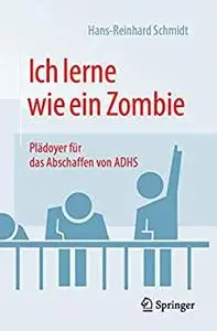 Ich lerne wie ein Zombie: Plädoyer für das Abschaffen von ADHS (Repost)