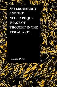 Severo Sarduy and the Neo-Baroque Image of Thought in the Visual Arts