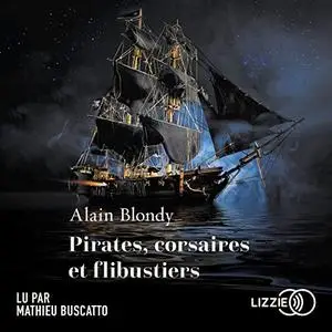 Alain Blondy, "Pirates, corsaires et flibustiers"