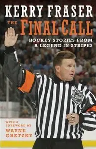The Final Call: Hockey Stories from a Legend in Stripes