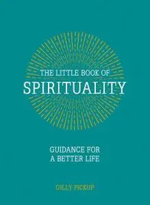 «The Little Book of Spirituality» by Gilly Pickup