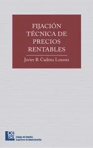 «Fijación técnica de precios rentables» by Javier Bernardo Cadena Lozano