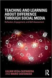Teaching and Learning about Difference through Social Media: Reflection, Engagement, and Self-assessment