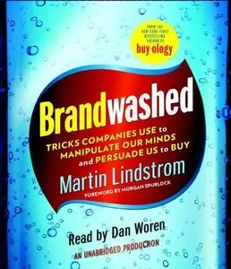 Brandwashed: Tricks Companies Use to Manipulate Our Minds and Persuade Us to Buy (Audiobook) (Repost)