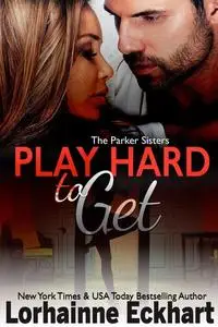 «Play Hard to Get» by Lorhainne Eckhart