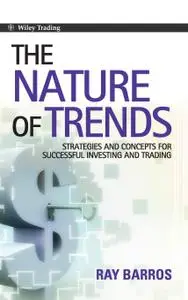 The Nature of Trends: Strategies and Concepts for Successful Investing and Trading