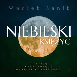 «Niebieski księżyc - S1E1» by Maciej Sanik