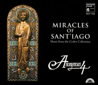 Miracles of Sant'Iago - Music from the Codex Calixtinus  --  Anonymous 4  (1995) [Repost]