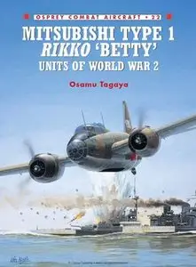 Mitsubishi Type 1 Rikko "Betty" Units of World War 2 (Osprey Combat Aircraft 22) (repost)