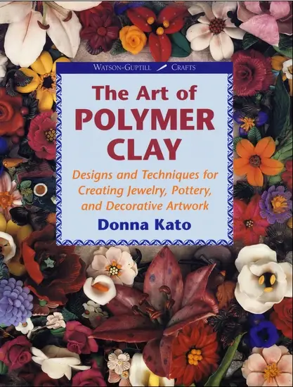 The Art of Polymer Clay: Designs and Techniques for Making Jewelry, Pottery, and Decorative Artwork