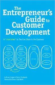 The Entrepreneur's Guide to Customer Development: A cheat sheet to The Four Steps to the Epiphany (Repost)