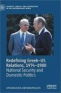 Redefining Greek–US Relations, 1974–1980: National Security and Domestic Politics