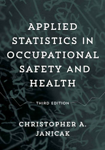Applied Statistics in Occupational Safety and Health, Third Edition